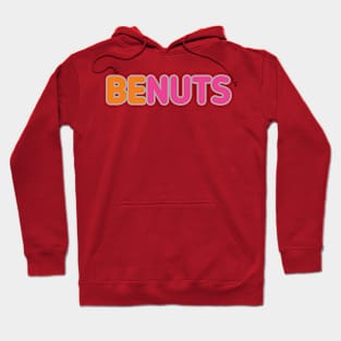 BE NUTS Hoodie